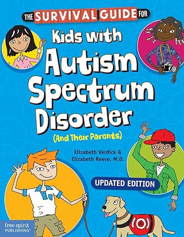 The Survival Guide for Kids with Autism Spectrum Disorder (And Their Parents) (Survival Guides for Kids) 
