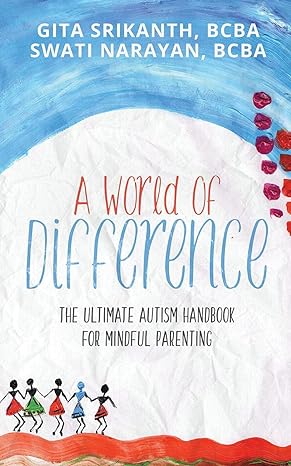 A World of Difference : The Ultimate Autism Handbook for Mindful Parenting