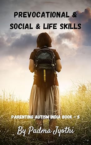 Parenting Autism India - Book 5: Prevocational & Social & Life skills