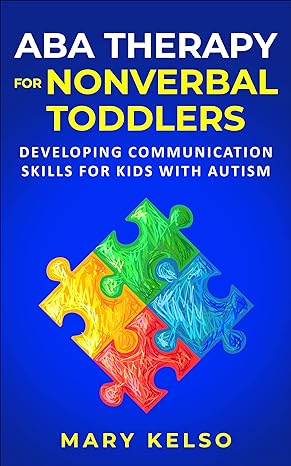 ABA Therapy for Nonverbal Toddlers: Developing Communication Skills for Kids with Autism