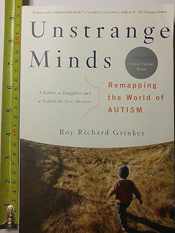 Unstrange Minds: Remapping the World of Autism