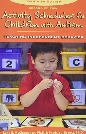 Activity Schedules for Children with Autism: Teaching Independent Behavior