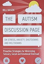 Autism Discussion Page On Stress Anxiety Shutdowns And Meltdowns: Proactive Strategies For Minimizing Sensory, Social And Emotional Overload