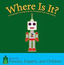 Where Is It? A Language Learning Book for Wonderful Kids with Autism (Questions: Language Learning Books for Wonderful Kids with Autism)