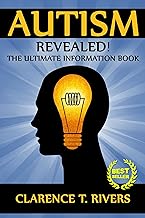  Autism: Revealed! The Ultimate Information Book (Autism, Autistic Children, Autistic Adults, Autism Spectrum Disorders)