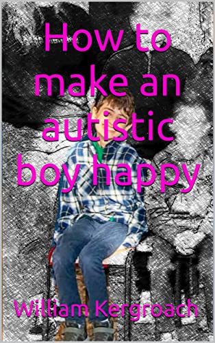 How to make an autistic boy happy