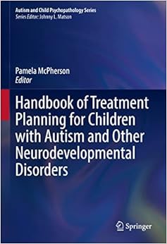 Handbook of Treatment Planning for Children with Autism and Other Neurodevelopmental Disorders (Autism and Child Psychopathology Series)
