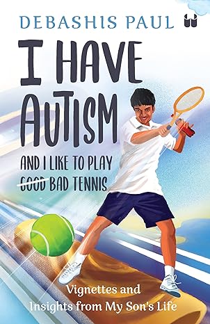 I Have Autism And I Like To Play Bad Tennis
