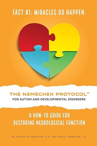 The Nemechek Protocol for Autism and Developmental Disorders: A How-To Guide to Restoring Neurological Function