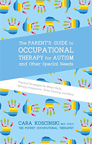 Parents Guide To Occupational Therapy For Autism And Other Special Needs