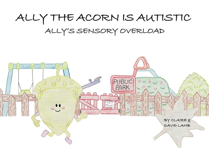 Ally the Acorn is Autistic: Ally’s Sensory Overload 