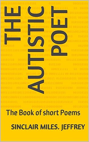 The Autistic poet: The Book of short Poems 