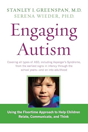 ENGAGING AUTISM: Using the Floortime Approach to Help Children Relate, Communicate, and Think (A Merloyd Lawrence Book)