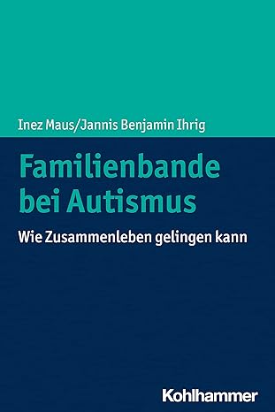 Family Ties in Autism: How Living Together Can Succeed (German Edition)