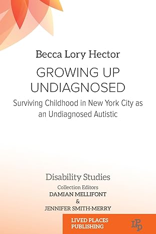 Growing Up Undiagnosed: Surviving Childhood in New York City as an Undiagnosed Autistic