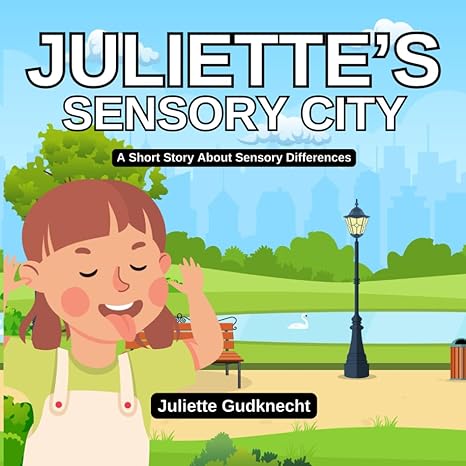 Juliette’s Sensory City: A Short Story About Sensory Processing Differences 