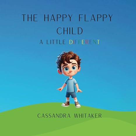 The Happy Flappy Child: A Little Different