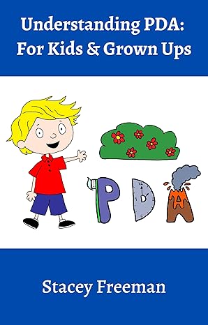 Understanding PDA: For Kids & Grown Ups
