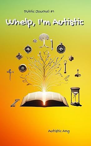 Whelp, I'm Autistic 