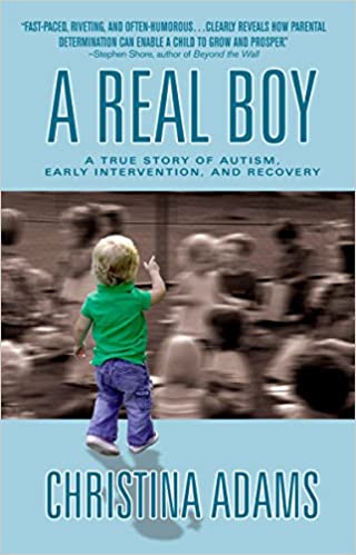 A Real Boy: A True Story of Autism, Early Intervention, and Recovery