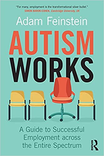 Autism Works: A Guide to Successful Employment across the Entire Spectrum