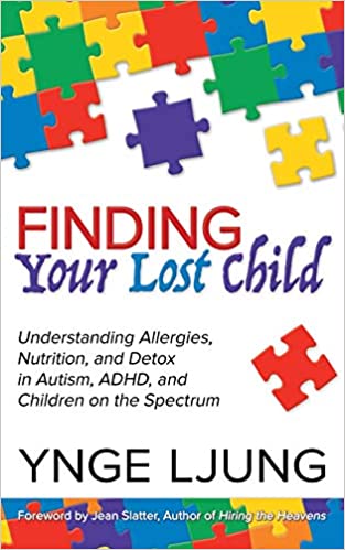 Finding Your Lost Child: Understanding Allergies, Nutrition, and Detox in Autism and Children on the Spectrum