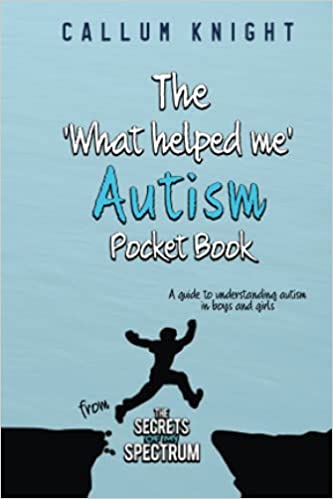 The 'What Helped Me' Autism Pocket Book: A guide to understanding autism in boys & girls.