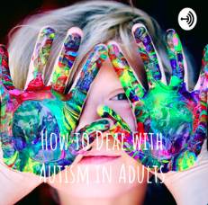 How to deal with Autism In Adult