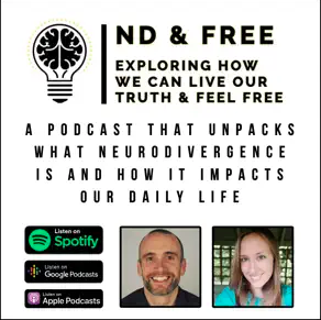 THE ND & FREE PODCAST - UNPACKING NEURODIVERGENCE