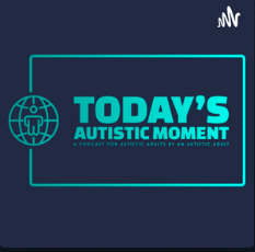 Today's Autistic Moment