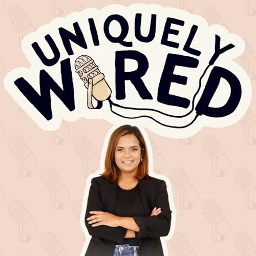 Uniquely Wired Podcast