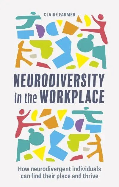Neurodiversity in the Workplace: How neurodivergent individuals can find their place and thrive