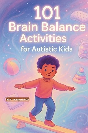 101 Brain Balance Activities for Autistic Kids