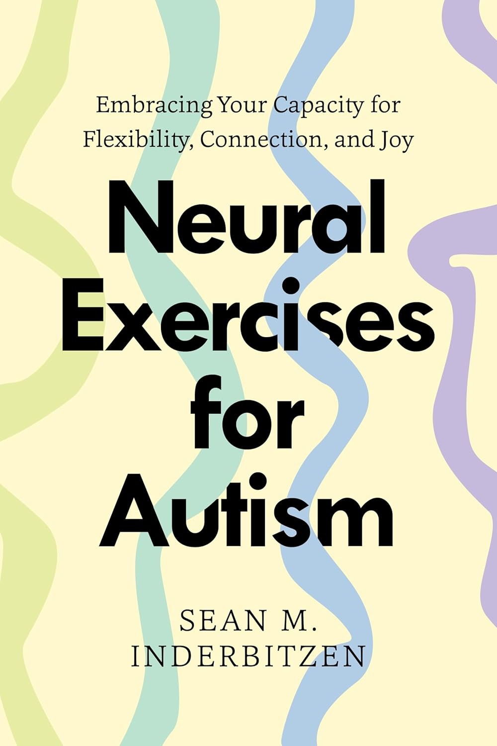 Neural Exercises for Autism: Embracing Your Capacity for Flexibility, Connection, and Joy (Norton Series on Interpersonal Neurobiology)