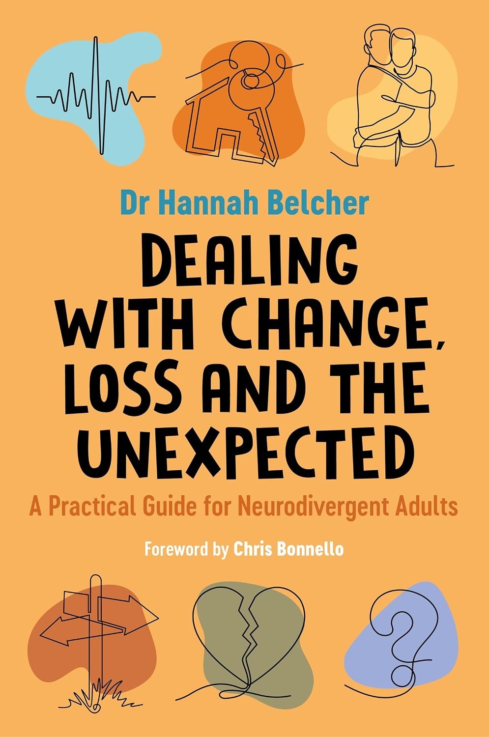 Dealing with Change, Loss and the Unexpected: A Practical Guide for Neurodivergent Adults
