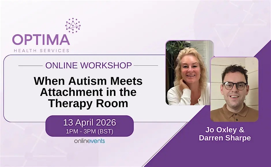 When Autism Meets Attachment in the Therapy Room - Jo Oxley & Darren Sharpe