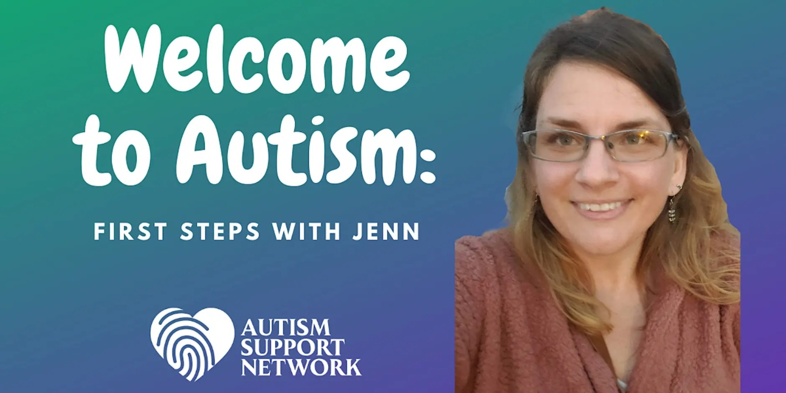 Welcome to Autism: First Steps with Jenn
