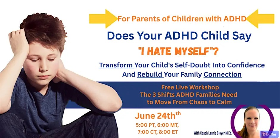 When Your ADHD Child Says 'I Hate Myself'- 3 Shifts That Change Everything