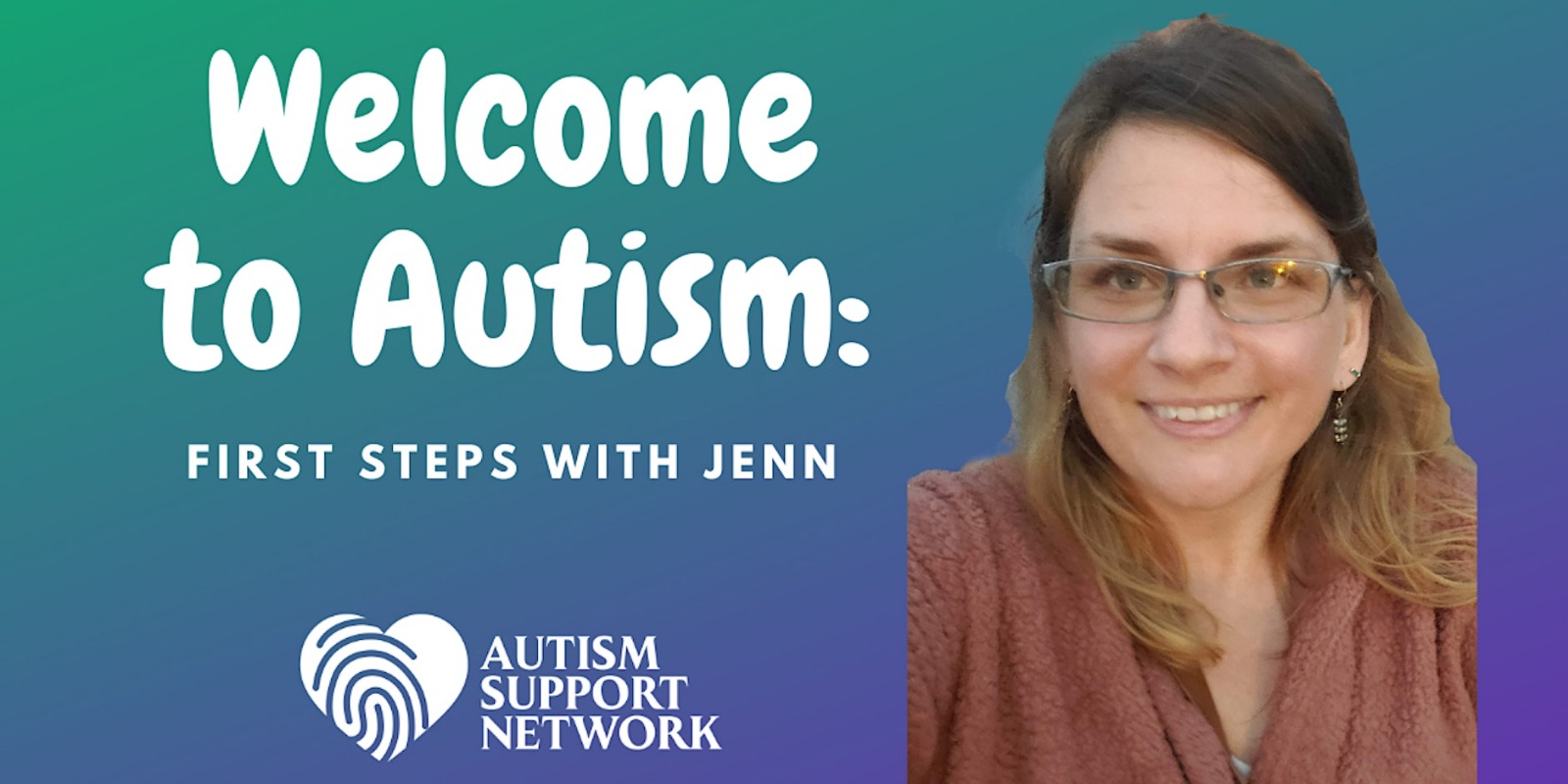 Welcome to Autism: First Steps with Jenn